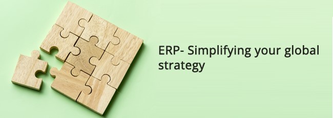 ERP-Simplifying your global strategy