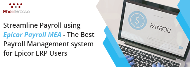 Streamline Payroll using Epicor Payroll MEA - The Best Payroll Management system for Epicor ERP Users