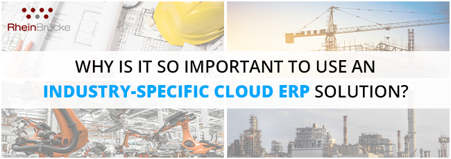 Why do you need an Industry Specific Cloud ERP solution for your business?