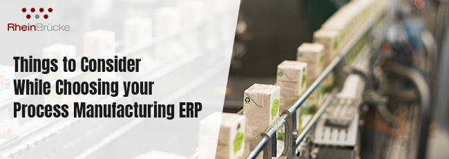 Things to consider while choosing your Process Manufacturing ERP